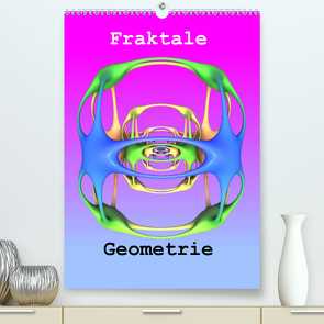 Fraktale Geometrie (Premium, hochwertiger DIN A2 Wandkalender 2022, Kunstdruck in Hochglanz) von Bujara,  André