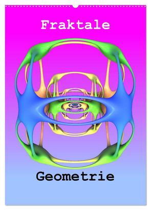 Fraktale Geometrie (Wandkalender 2024 DIN A2 hoch), CALVENDO Monatskalender von Bujara,  André