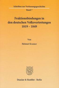 Fraktionsbindungen in den deutschen Volksvertretungen 1819 – 1849. von Kramer,  Helmut