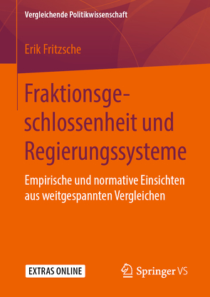 Fraktionsgeschlossenheit und Regierungssysteme von Fritzsche,  Erik