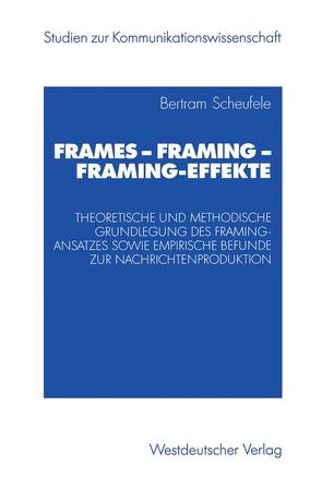 Frames — Framing — Framing-Effekte von Scheufele,  Bertram