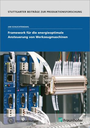 Framework für die energieoptimale Ansteuerung von Werkzeugmaschinen. von Schlechtendahl,  Jan