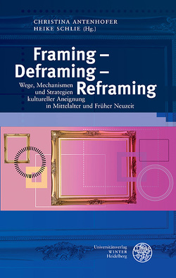Framing – Deframing – Reframing von Antenhofer,  Christina, Schlie,  Heike
