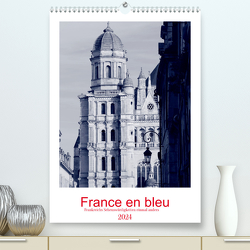 France en bleu – Frankreichs Sehenswürdigkeiten einmal anders (hochwertiger Premium Wandkalender 2024 DIN A2 hoch), Kunstdruck in Hochglanz von ph,  ph