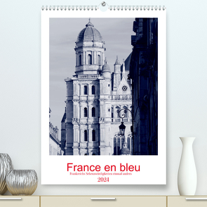 France en bleu – Frankreichs Sehenswürdigkeiten einmal anders (Premium, hochwertiger DIN A2 Wandkalender 2024, Kunstdruck in Hochglanz) von ph