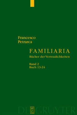 Francesco Petrarca: Familiaria / Buch 13-24 von Petrarca,  Francesco, Widmer,  Berthe