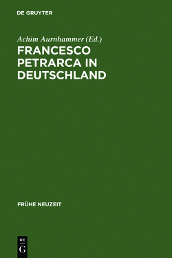 Francesco Petrarca in Deutschland von Aurnhammer,  Achim