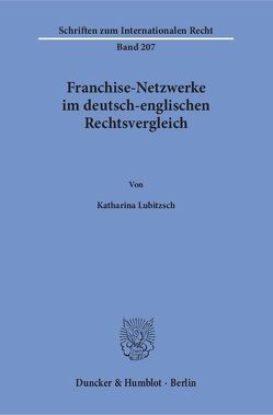 Franchise-Netzwerke im deutsch-englischen Rechtsvergleich. von Lubitzsch,  Katharina