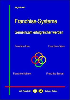 Franchise-Systeme von Arnold,  Jürgen
