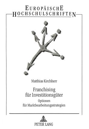 Franchising für Investitionsgüter von Kirchherr,  Matthias