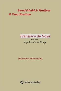 Francisco de Goya von Strattner,  Bernd Friedrich, Strattner,  Timo