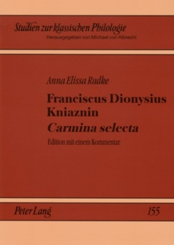 Franciscus Dionysius Kniaznin «Carmina selecta» von Radke,  Anna Elissa