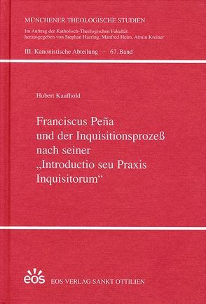 Franciscus Peña und der Inquisitionsprozeß nach seiner „Introductio seu Praxis Inquisitorum“ von Kaufhold,  Hubert