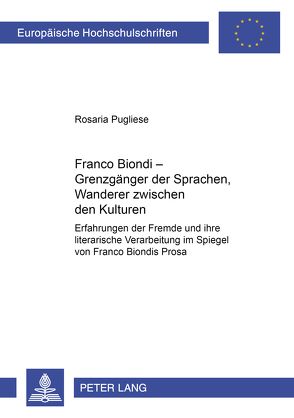 Franco Biondi – Grenzgänger der Sprachen, Wanderer zwischen den Kulturen von Pugliese,  Rossela