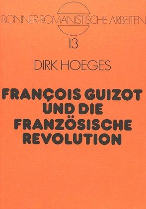 François Guizot und die Französische Revolution von Hoeges,  Dirk