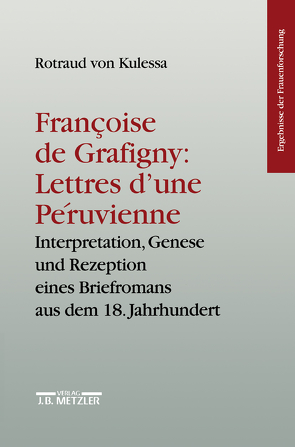 Francoise de Grafigny: „Lettres d’une Péruvienne“ von Kulessa,  Rotraud von