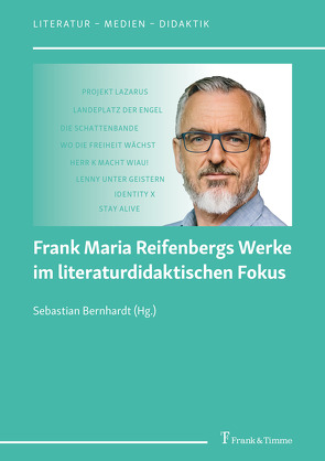Frank Maria Reifenbergs Werke im literaturdidaktischen Fokus von Bernhardt,  Sebastian