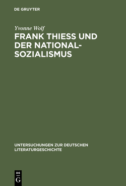 Frank Thiess und der Nationalsozialismus von Wolf,  Yvonne