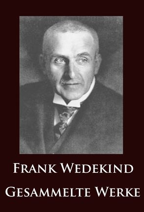 Frank Wedekind – Gesammelte Werke von Wedekind,  Frank