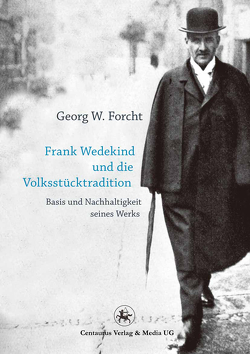 Frank Wedekind und die Volksstücktradition von Forcht,  Georg W