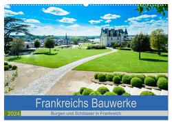 Frankeichs Bauwerke – Schlöser und Burgen in der Grand Nation (Wandkalender 2024 DIN A2 quer), CALVENDO Monatskalender von Voigt,  Tanja