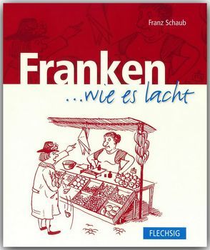 Franken … wie es lacht von Schaub,  Franz