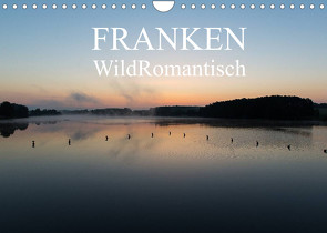 Franken WildRomantisch (Wandkalender 2022 DIN A4 quer) von Geyer Fotografie,  Ulrich