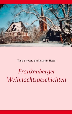 Frankenberger Weihnachtsgeschichten von Hesse,  Joachim, Schwarz,  Tanja