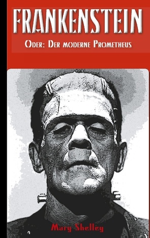 Frankenstein (oder: Der moderne Prometheus) von Fischer,  Armin, Wollstonecraft Shelley,  Mary