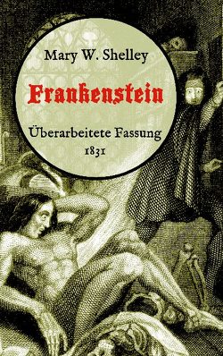 Frankenstein oder, Der moderne Prometheus. Überarbeitete Fassung von 1831 von Shelley,  Mary W., Weber,  Maria