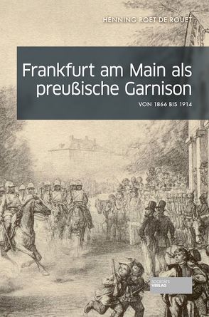 Frankfurt am Main als preußische Garnison von Roet de Rouet,  Henning