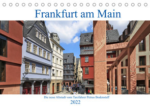 Frankfurt am Main die neue Altstadt vom Taxifahrer Petrus Bodenstaff (Tischkalender 2022 DIN A5 quer) von Bodenstaff,  Petrus