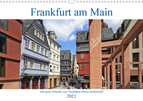 Frankfurt am Main die neue Altstadt vom Taxifahrer Petrus Bodenstaff (Wandkalender 2021 DIN A3 quer) von Bodenstaff,  Petrus
