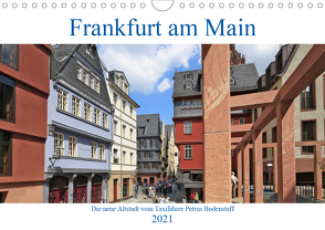 Frankfurt am Main die neue Altstadt vom Taxifahrer Petrus Bodenstaff (Wandkalender 2021 DIN A4 quer) von Bodenstaff,  Petrus