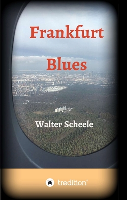 Frankfurt Blues von Scheele,  Walter