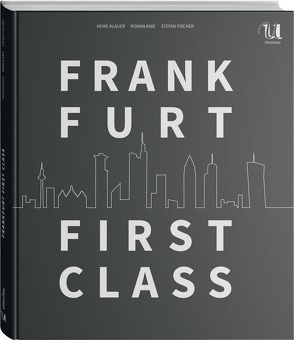 Frankfurt First Class von Fischer,  Stefan, Klauer,  Heike, Knie,  Roman