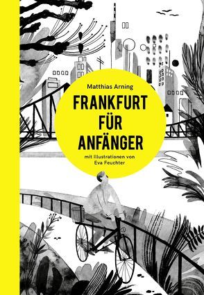 Frankfurt für Anfänger von Arning,  Matthias, Feuchter,  Eva