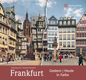 Frankfurt – gestern und heute in Farbe von Harnisch,  Daniela, Jost,  Henning