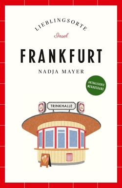 Frankfurt Reiseführer LIEBLINGSORTE von Mayer,  Nadja