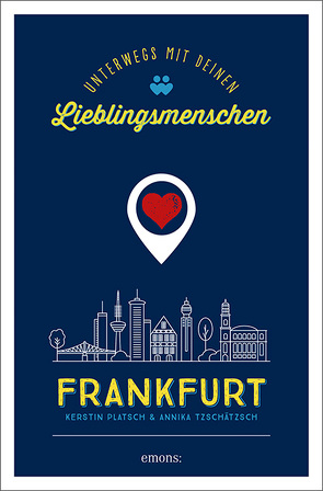 Frankfurt. Unterwegs mit deinen Lieblingsmenschen von Platsch,  Kerstin, Tzschätzsch,  Annika