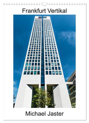 Frankfurt Vertikal Michael Jaster (Wandkalender 2024 DIN A3 hoch), CALVENDO Monatskalender von Jaster Fotografie Düsseldorf,  Michael