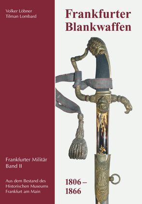 Frankfurter Blankwaffen von Löbner,  Volker, Lombard,  Tilman