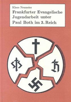 Frankfurter Evangelische Jugendarbeit unter Paul Both im 3. Reich von Neumeier,  Klaus