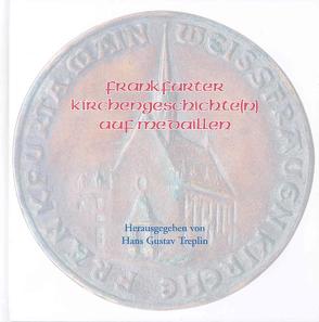 Frankfurter Kirchengeschichte(n) auf Medaillen von Treplin,  Hans G