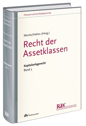 Frankfurter Kommentar zum Kapitalanlagerecht, Band 3 von Helios,  Marcus, Jesch,  Thomas A., Moritz,  Joachim