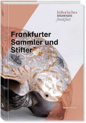 Frankfurter Sammler und Stifter von Gerchow,  Jan, Historisches Museum Frankfurt am Main