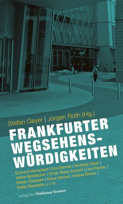 Frankfurter Wegsehenswürdigkeiten von Geyer,  Stefan, Roth,  Jürgen