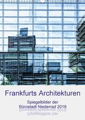 Frankfurts Architekturen – Spiegelbilder der Bürostadt Niederrad (Wandkalender 2018 DIN A3 hoch) von Wally