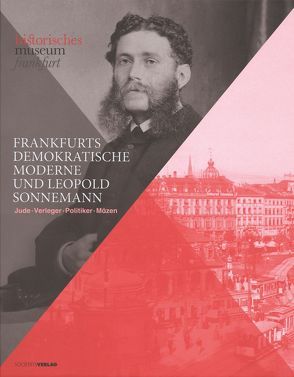 Frankfurts demokratische Moderne und Leopold Sonnemann von Historisches Museum