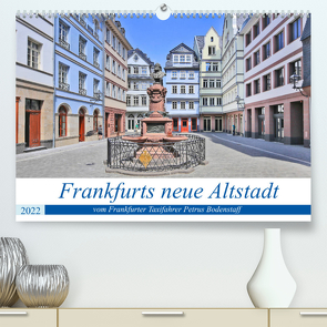 Frankfurts neue Altstadt vom Frankfurter Taxifahrer Petrus Bodenstaff (Premium, hochwertiger DIN A2 Wandkalender 2022, Kunstdruck in Hochglanz) von Bodenstaff,  Petrus